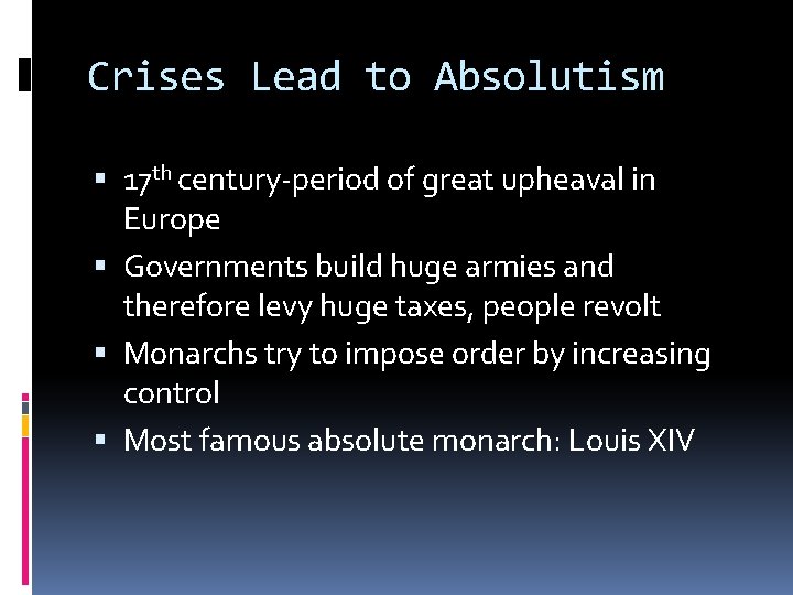 Crises Lead to Absolutism 17 th century-period of great upheaval in Europe Governments build