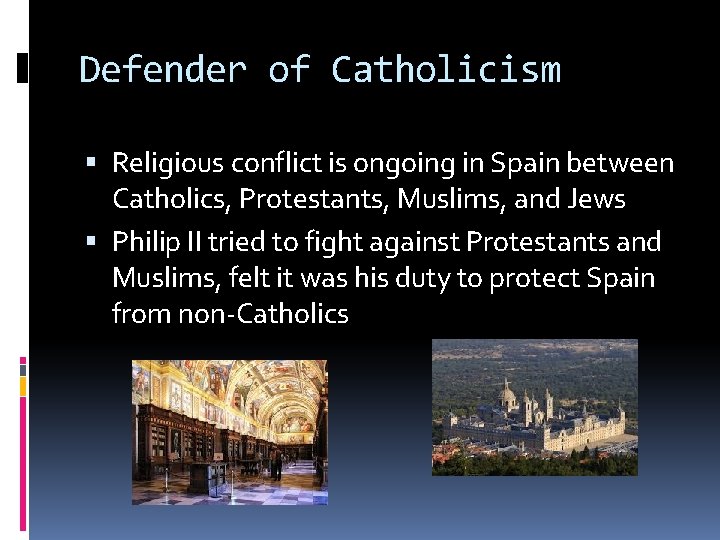 Defender of Catholicism Religious conflict is ongoing in Spain between Catholics, Protestants, Muslims, and