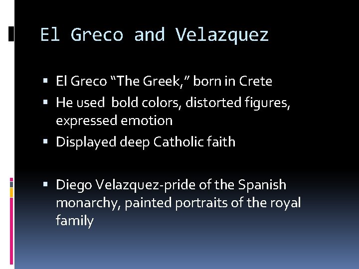 El Greco and Velazquez El Greco “The Greek, ” born in Crete He used