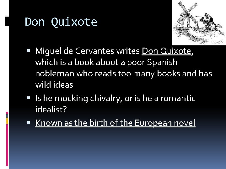 Don Quixote Miguel de Cervantes writes Don Quixote, which is a book about a