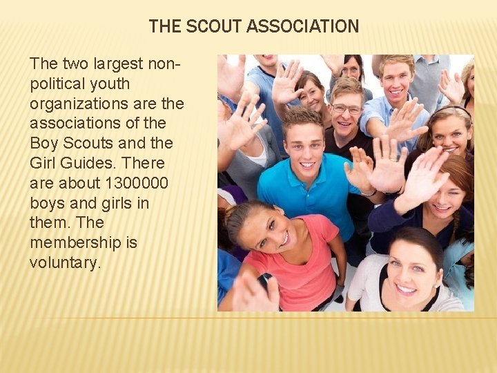 THE SCOUT ASSOCIATION The two largest nonpolitical youth organizations are the associations of the