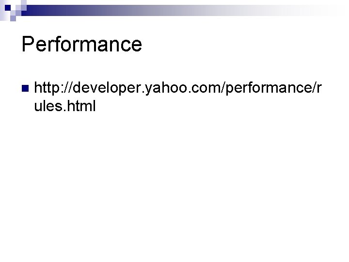 Performance n http: //developer. yahoo. com/performance/r ules. html 