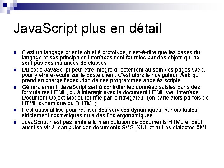 Java. Script plus en détail n n n C'est un langage orienté objet à