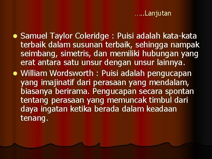 …. . Lanjutan Samuel Taylor Coleridge : Puisi adalah kata-kata terbaik dalam susunan terbaik,