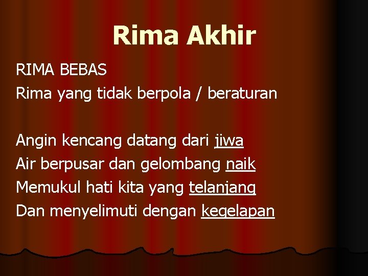 Rima Akhir RIMA BEBAS Rima yang tidak berpola / beraturan Angin kencang datang dari