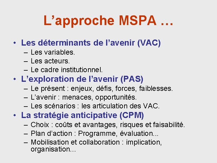 L’approche MSPA … • Les déterminants de l’avenir (VAC) – Les variables. – Les