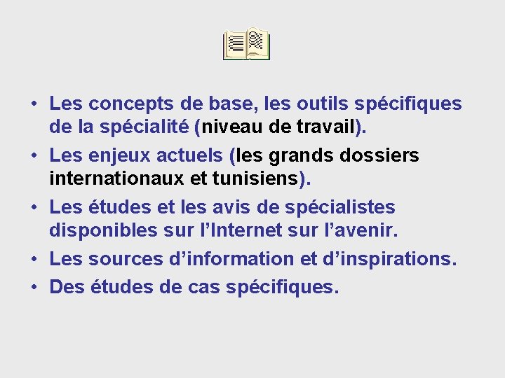  • Les concepts de base, les outils spécifiques de la spécialité (niveau de