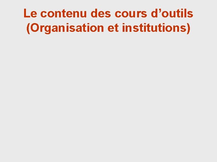 Le contenu des cours d’outils (Organisation et institutions) 