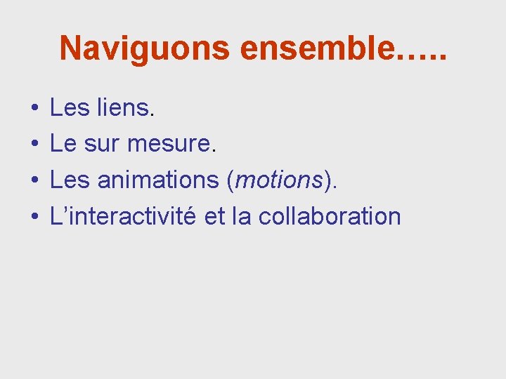 Naviguons ensemble…. . • • Les liens. Le sur mesure. Les animations (motions). L’interactivité