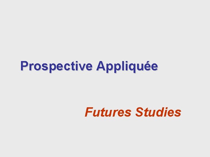 Prospective Appliquée Futures Studies 