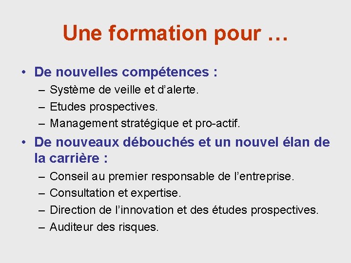 Une formation pour … • De nouvelles compétences : – Système de veille et