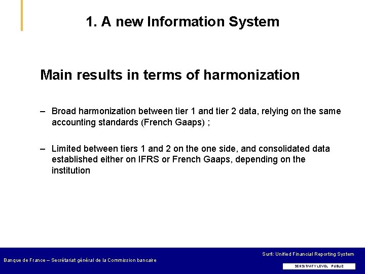 1. A new Information System Main results in terms of harmonization – Broad harmonization