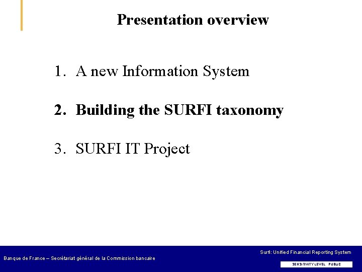 Presentation overview 1. A new Information System 2. Building the SURFI taxonomy 3. SURFI