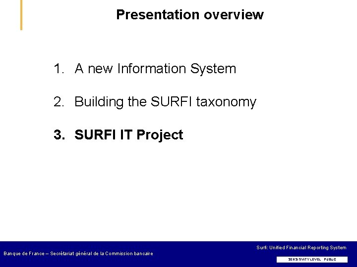 Presentation overview 1. A new Information System 2. Building the SURFI taxonomy 3. SURFI