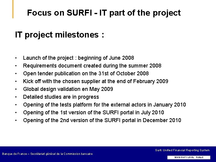 Focus on SURFI - IT part of the project IT project milestones : •