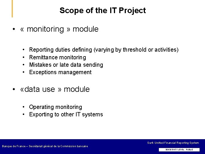 Scope of the IT Project • « monitoring » module • • Reporting duties