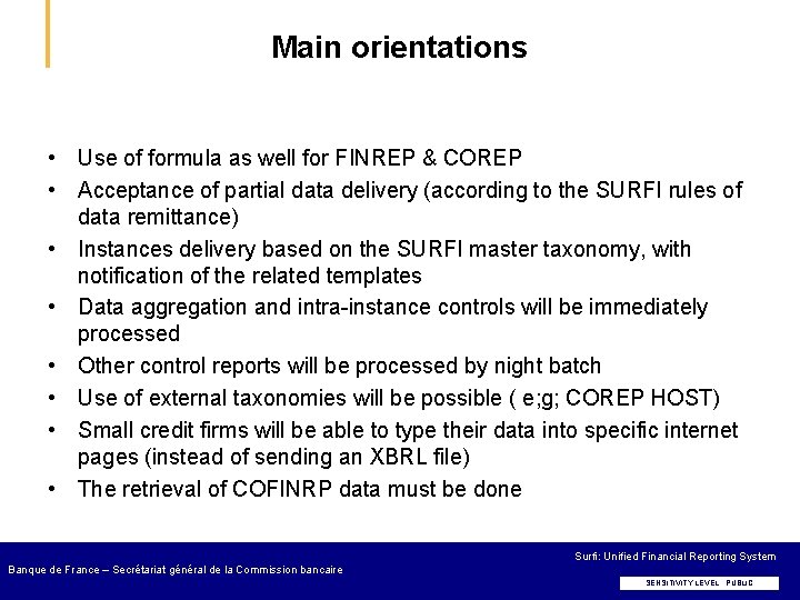 Main orientations • Use of formula as well for FINREP & COREP • Acceptance