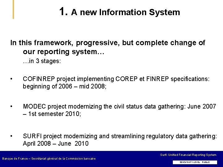 1. A new Information System In this framework, progressive, but complete change of our