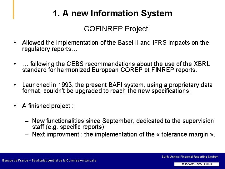 1. A new Information System COFINREP Project • Allowed the implementation of the Basel