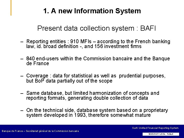 1. A new Information System Present data collection system : BAFI – Reporting entities
