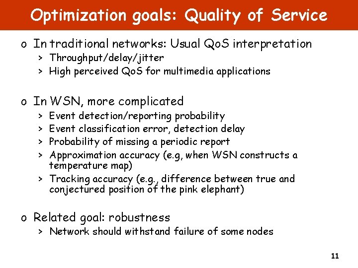 Optimization goals: Quality of Service o In traditional networks: Usual Qo. S interpretation >