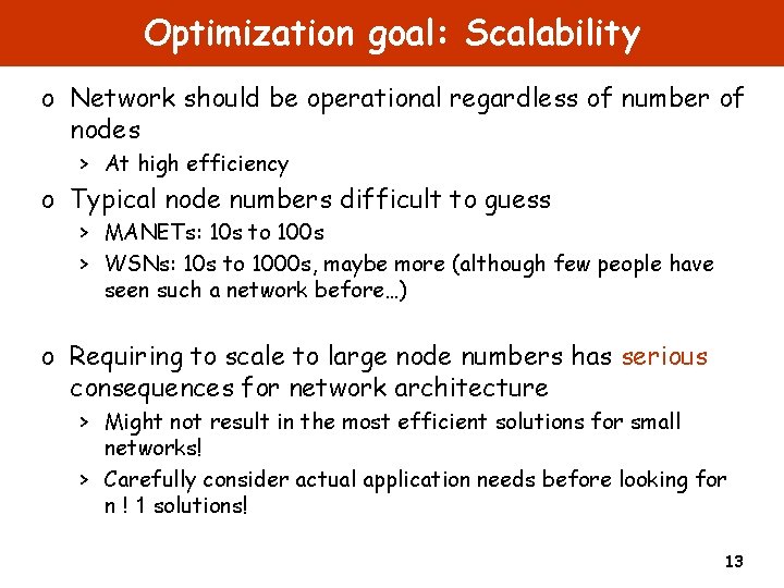 Optimization goal: Scalability o Network should be operational regardless of number of nodes >