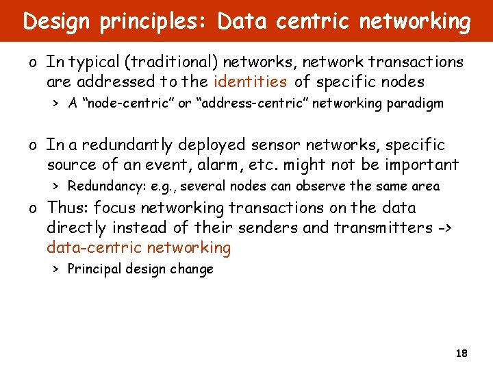 Design principles: Data centric networking o In typical (traditional) networks, network transactions are addressed