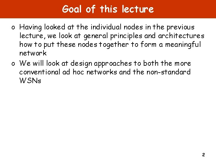 Goal of this lecture o Having looked at the individual nodes in the previous