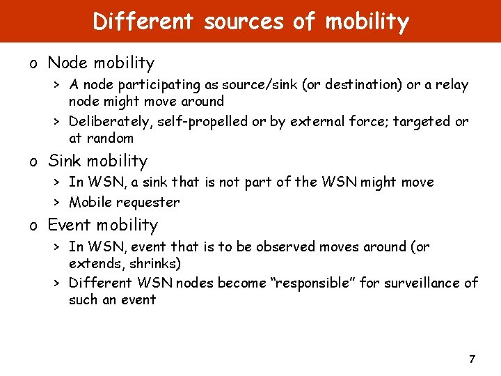 Different sources of mobility o Node mobility > A node participating as source/sink (or