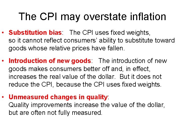 The CPI may overstate inflation • Substitution bias: The CPI uses fixed weights, so