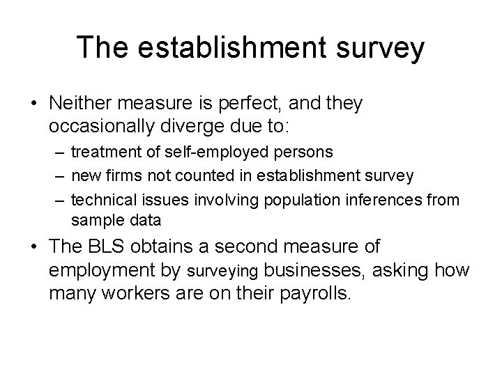 The establishment survey • Neither measure is perfect, and they occasionally diverge due to: