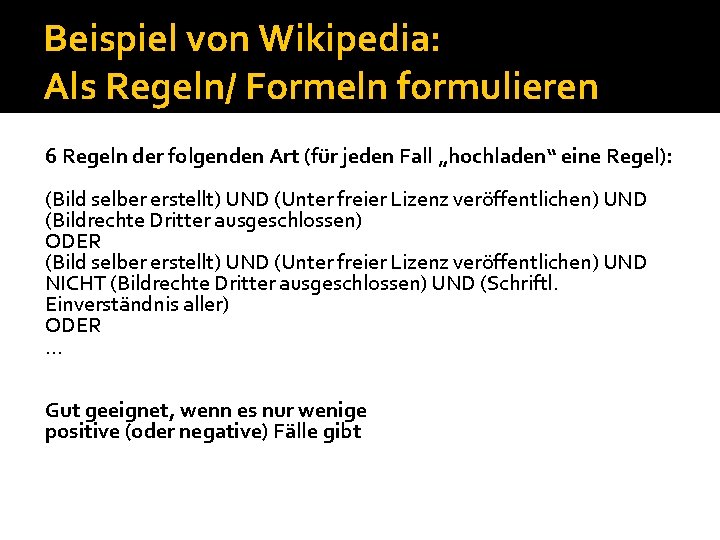 Beispiel von Wikipedia: Als Regeln/ Formeln formulieren 6 Regeln der folgenden Art (für jeden