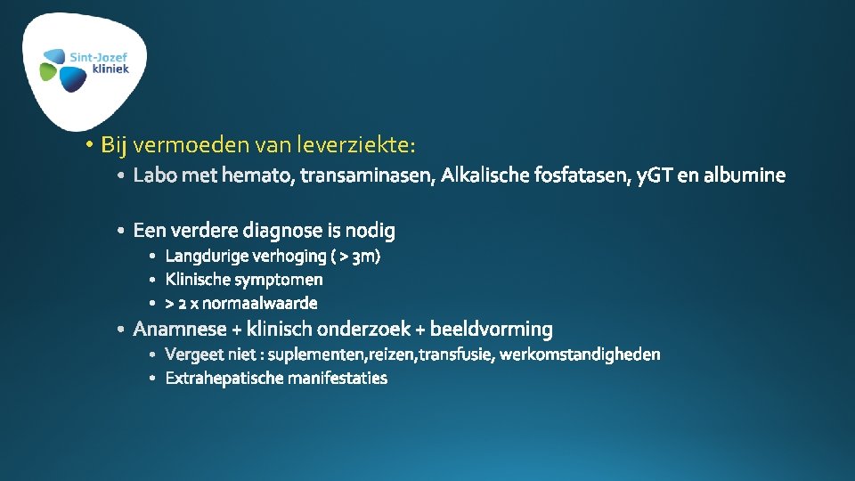  • Bij vermoeden van leverziekte: 