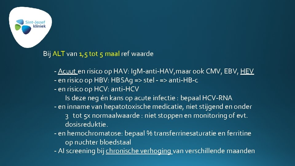 Bij ALT van 1, 5 tot 5 maal ref waarde - Acuut en risico