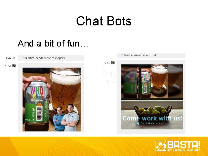 Chat Bots And a bit of fun… Chat Bots And a bit of fun…