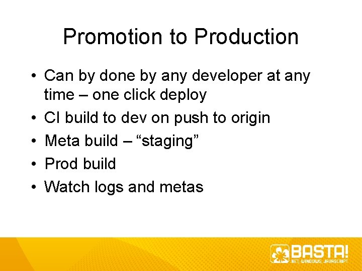 Promotion to Production • Can by done by any developer at any time –