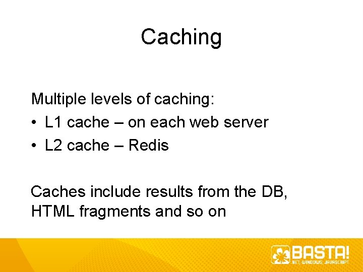 Caching Multiple levels of caching: • L 1 cache – on each web server