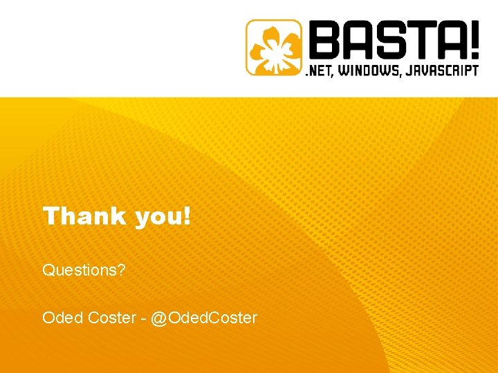 Thank you! Questions? Oded Coster - @Oded. Coster 