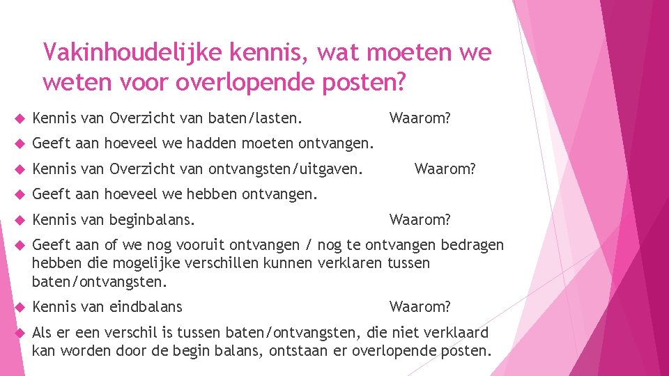 Vakinhoudelijke kennis, wat moeten we weten voor overlopende posten? Kennis van Overzicht van baten/lasten.