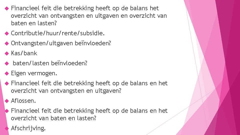  Financieel feit die betrekking heeft op de balans het overzicht van ontvangsten en