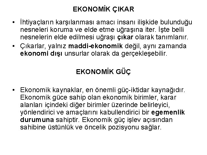 EKONOMİK ÇIKAR • İhtiyaçların karşılanması amacı insanı ilişkide bulunduğu nesneleri koruma ve elde etme