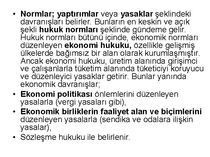  • Normlar; yaptırımlar veya yasaklar şeklindeki davranışları belirler. Bunların en keskin ve açık