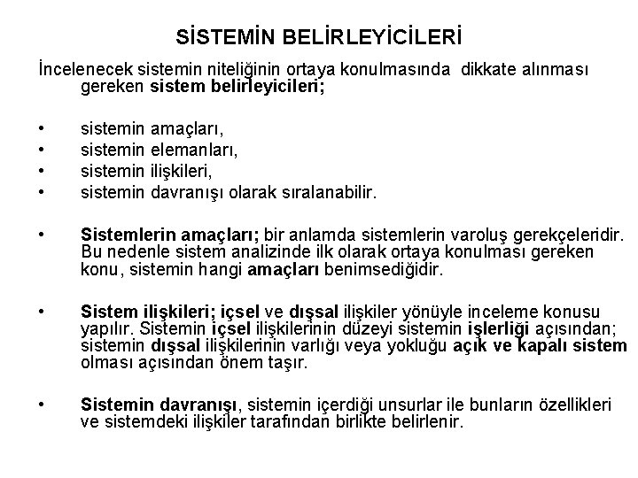 SİSTEMİN BELİRLEYİCİLERİ İncelenecek sistemin niteliğinin ortaya konulmasında dikkate alınması gereken sistem belirleyicileri; • •