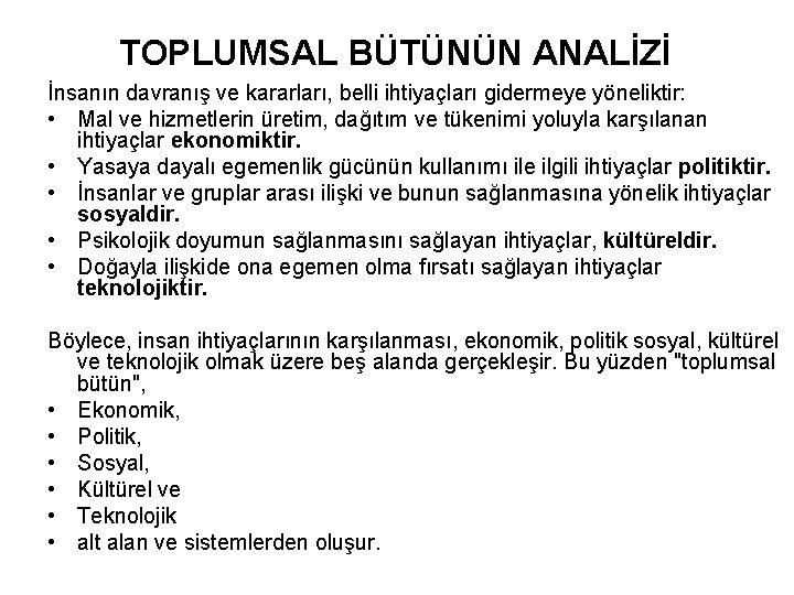 TOPLUMSAL BÜTÜNÜN ANALİZİ İnsanın davranış ve kararları, belli ihtiyaçları gidermeye yöneliktir: • Mal ve