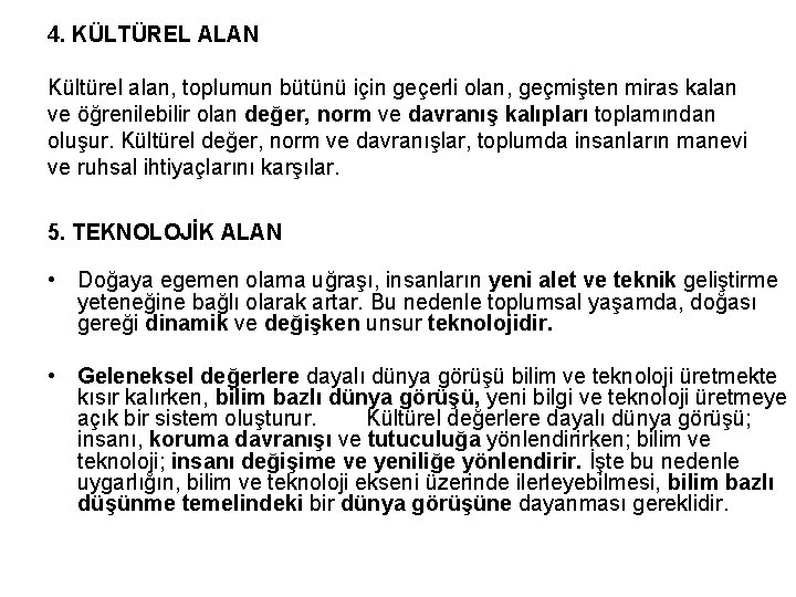 4. KÜLTÜREL ALAN Kültürel alan, toplumun bütünü için geçerli olan, geçmişten miras kalan ve