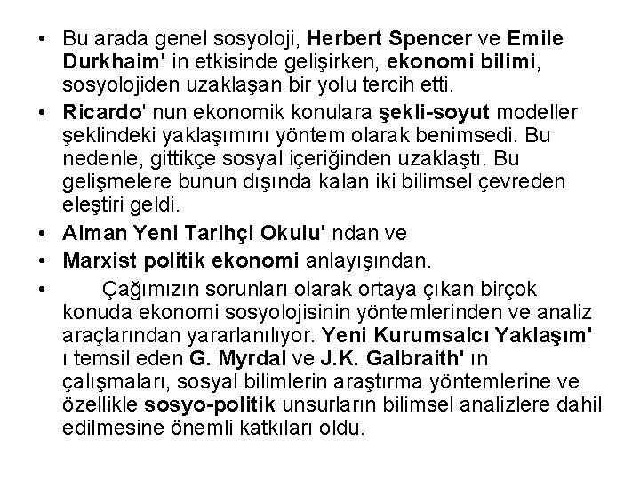  • Bu arada genel sosyoloji, Herbert Spencer ve Emile Durkhaim' in etkisinde gelişirken,