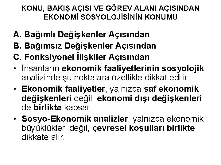 KONU, BAKIŞ AÇISI VE GÖREV ALANI AÇISINDAN EKONOMİ SOSYOLOJİSİNİN KONUMU A. Bağımlı Değişkenler Açısından