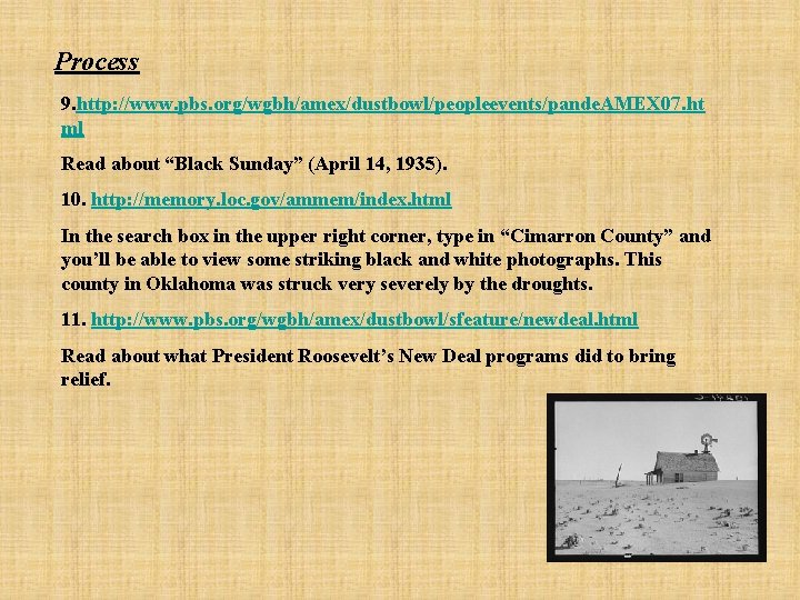 Process 9. http: //www. pbs. org/wgbh/amex/dustbowl/peopleevents/pande. AMEX 07. ht ml Read about “Black Sunday”