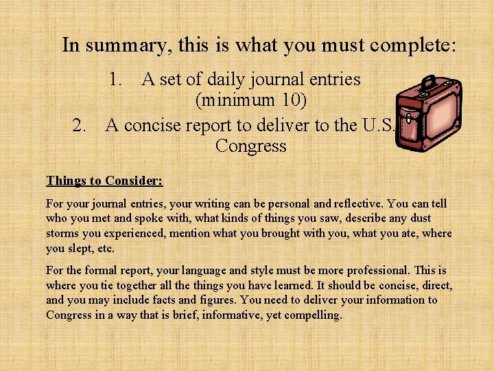 In summary, this is what you must complete: 1. A set of daily journal