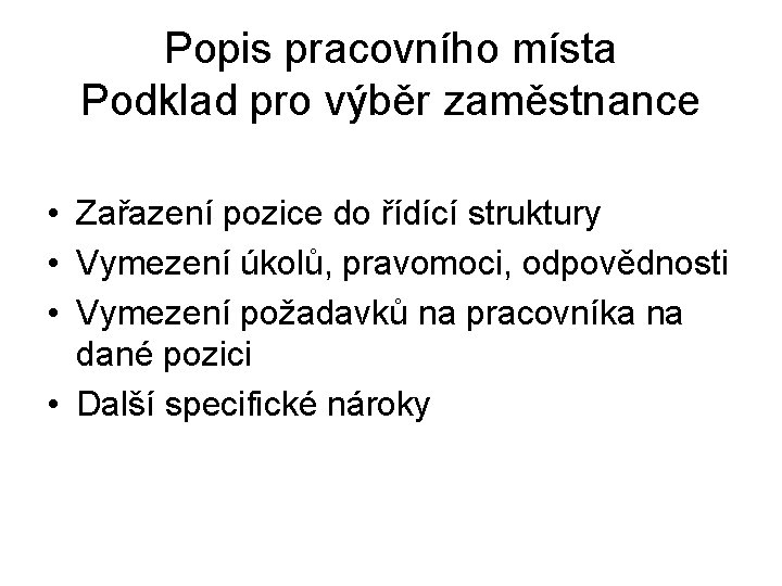 Popis pracovního místa Podklad pro výběr zaměstnance • Zařazení pozice do řídící struktury •